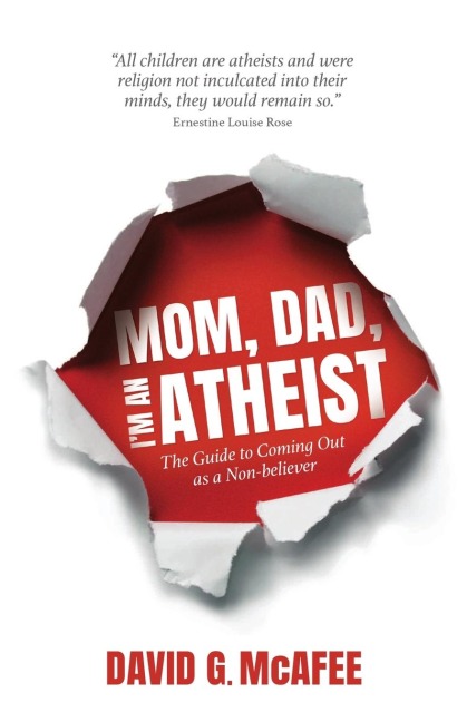 Mom, Dad, Im an Atheist: The Guide to Coming Out as a NonBeliever