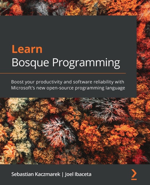 Learn Bosque Programming: Boost your productivity and software reliability with Microsofts new open-source programming language
