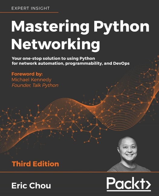 Mastering Python Networking - Third Edition: Your one-stop solution to using Python for network automation, programmability, and DevOps