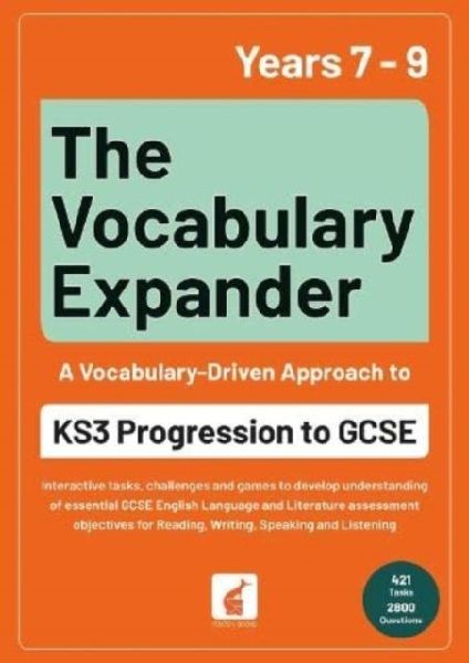 The Vocabulary Expander: KS3 Progression to GCSE for Years 7 to 9