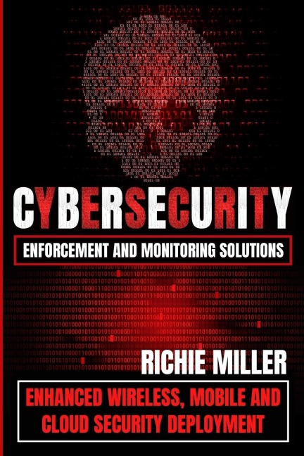 Cybersecurity Enforcement and Monitoring Solutions: Enhanced Wireless, Mobile and Cloud Security Deployment