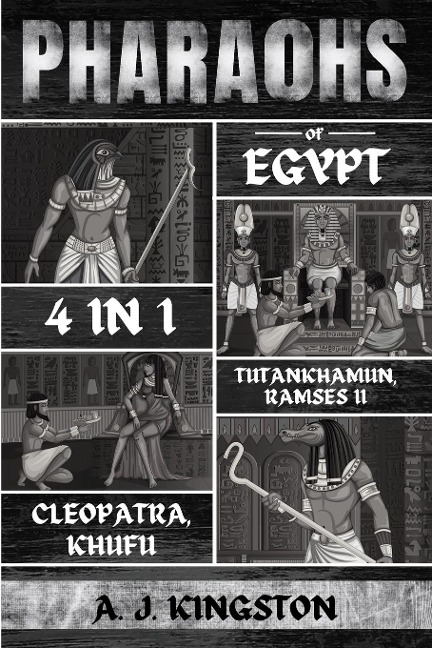 Pharaohs Of Egypt: History Of Tutankhamun, Ramses II, Cleopatra & Khufu