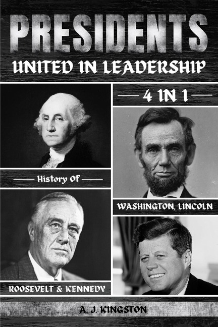 Presidents: 4-In-1 History Of Washington, Lincoln, Roosevelt & Kennedy