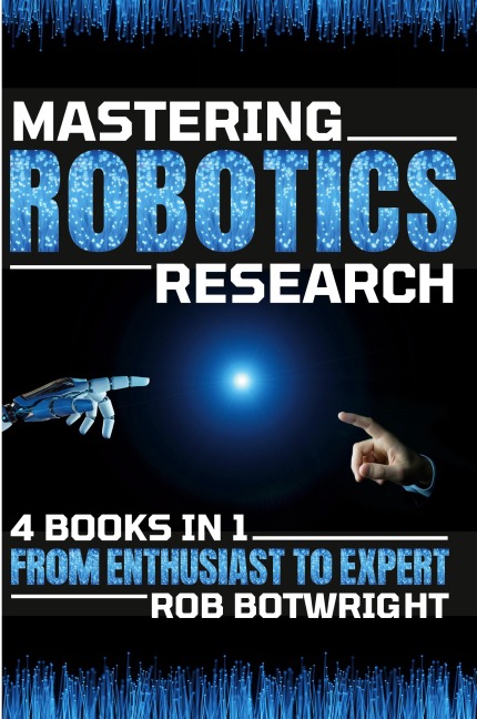 Mastering Robotics Research: From Enthusiast To Expert