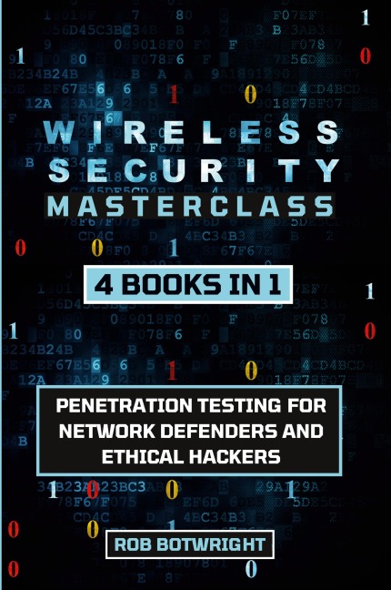 Wireless Security Masterclass: Penetration Testing For Network Defenders And Ethical Hackers