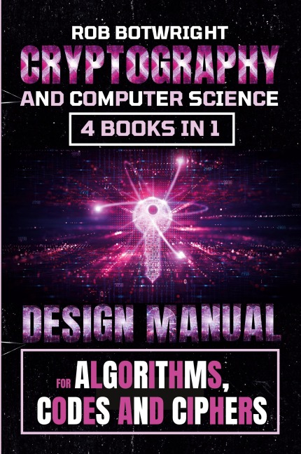 Cryptography And Computer Science: Design Manual For Algorithms, Codes And Ciphers