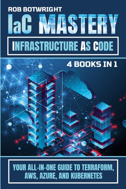 IaC Mastery: Your All-In-One Guide To Terraform, AWS, Azure, And Kubernetes