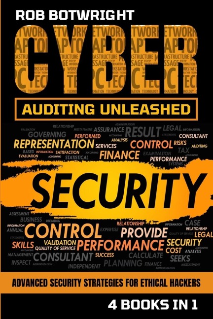 Cyber Auditing Unleashed: Advanced Security Strategies For Ethical Hackers