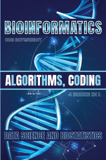 Bioinformatics: Algorithms, Coding, Data Science And Biostatistics
