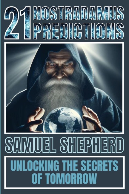 21 Nostradamus Predictions: Unlocking The Secrets Of Tomorrow