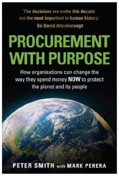 PROCUREMENT WITH PURPOSE: How organisations can change the way they spend money NOW to protect the planet and its people