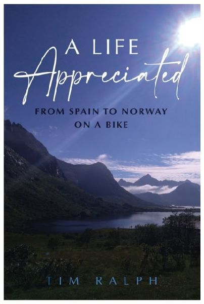 A LIFE APPRECIATED: From Spain To Norway On A Bike