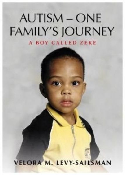 AUTISM - ONE FAMILYS JOURNEY: A Boy Called Zeke