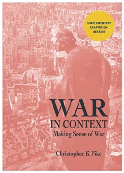 WAR IN CONTEXT: Making Sense of War