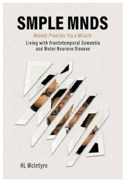 SMPLE MNDS: Nobody Promises You a Miracle - Living with Frontotemporal Dementia and Motor Neurone Disease