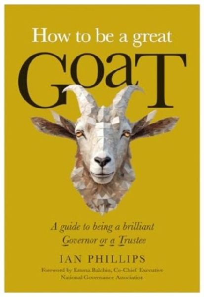 How to be a great GOAT: A guide to being a brilliant Governor or a Trustee