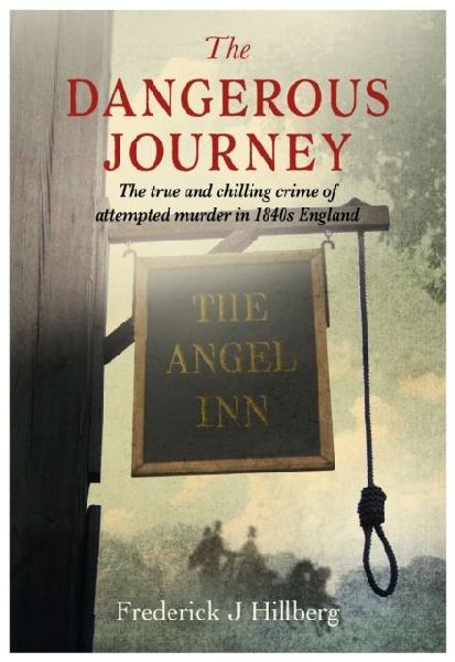 The Dangerous Journey: The true and chilling crime of attempted murder in 1840s England