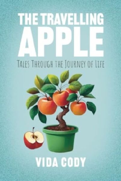 The Travelling Apple: Tales Through The Journey Of Life