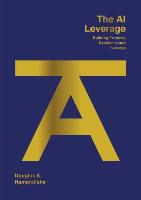 The AI Leverage: Building Purpose, Resilience and Success
