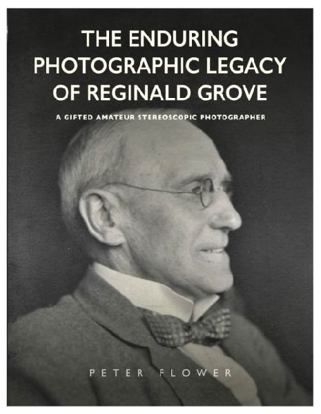 The Enduring Photographic Legacy of Reginald Grove: A Gifted Amateur Stereoscopic Photographer
