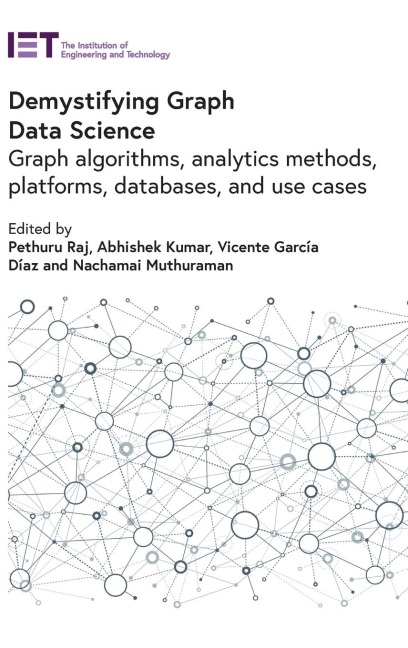 Demystifying Graph Data Science: Graph Algorithms, Analytics Methods, Platforms, Databases, and Use Cases
