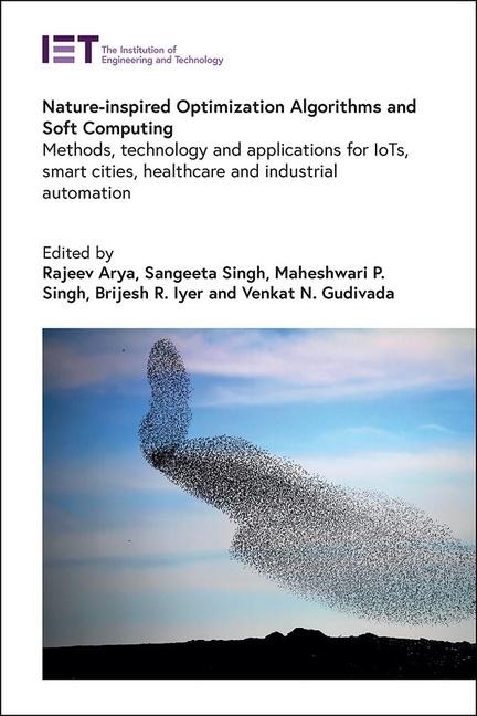 Nature-Inspired Optimization Algorithms and Soft Computing: Methods, Technology and Applications for Iots, Smart Cities, Healthcare and Industrial Automation