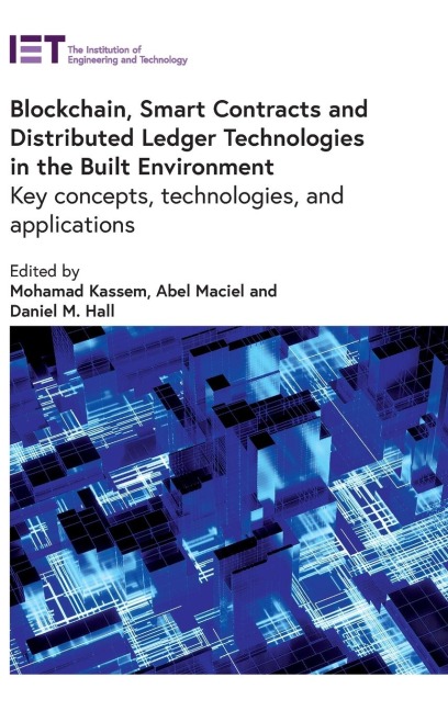Blockchain, Smart Contracts and Distributed Ledger Technologies in the Built Environment: Key Concepts, Technologies, and Applications