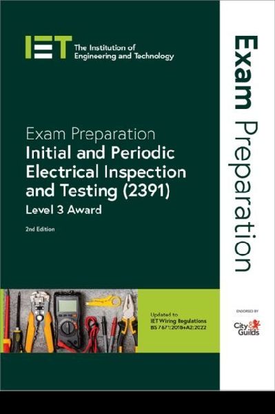 Exam Preparation: Initial and Periodic Electrical Inspection and Testing (2391): Level 3 Award