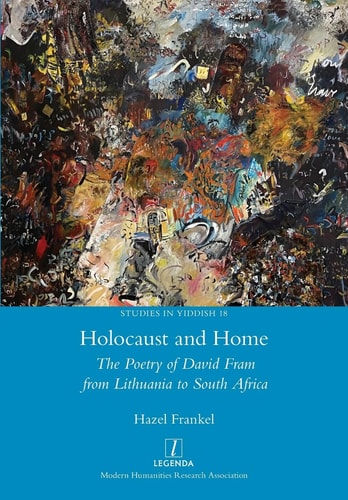 Holocaust and Home The Poetry of David Fram from Lithuania to South Africa