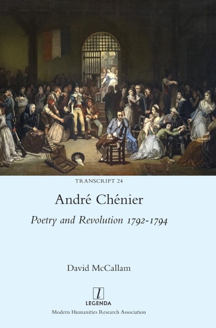 André Chénier: Poetry and Revolution 1792-1794: A Bilingual Edition of the Last Poems with New Translations