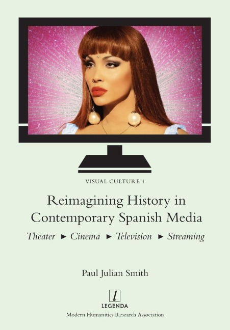 Reimagining History in Contemporary Spanish Media: Theater, Cinema, Television, Streaming