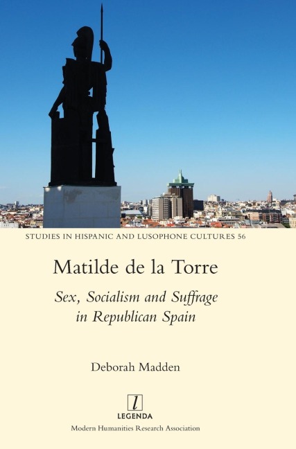Matilde de la Torre Sex, Socialism and Suffrage in Republican Spain