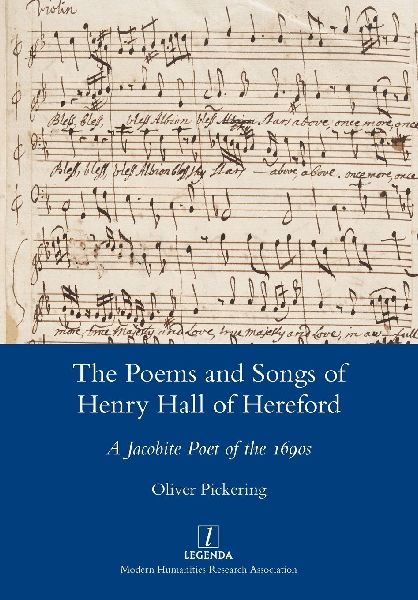The Poems and Songs of Henry Hall of Hereford: A Jacobite Poet of the 1690s