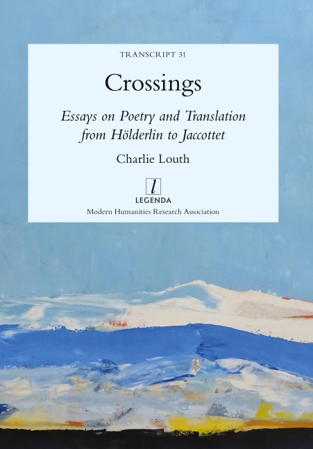 Crossings: Essays on Poetry and Translation from Hölderlin to Jaccottet