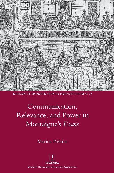 Communication, Relevance, and Power in Montaignes Essais