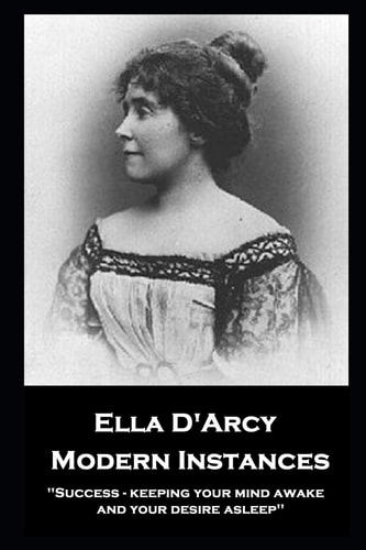 Ella D'Arcy - Modern Instances ''Success - Keeping Your Mind Awake and Your Desire Asleep''