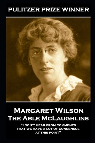 Margaret Wilson - The Able McLaughlins "I Don't Hear from Comments that We Have a Lot of Consensus at this Point"