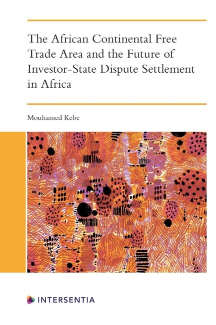 The African Continental Free Trade Area and the Future of Investor-State Dispute Settlement
