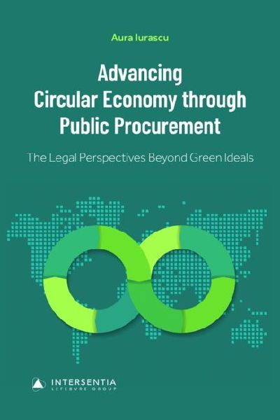 Advancing Circular Economy through Public Procurement: The Legal Perspectives Beyond Green Ideals