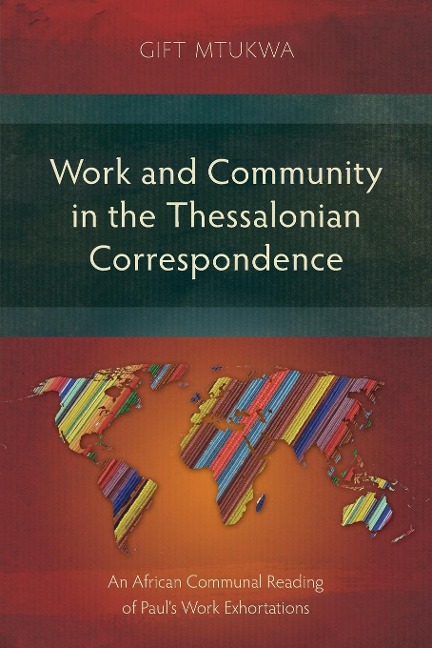 Work and Community in the Thessalonian Correspondence: An African Communal Reading of Pauls Work Exhortations