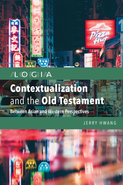 Contextualization and the Old Testament: Between Asian and Western Perspectives