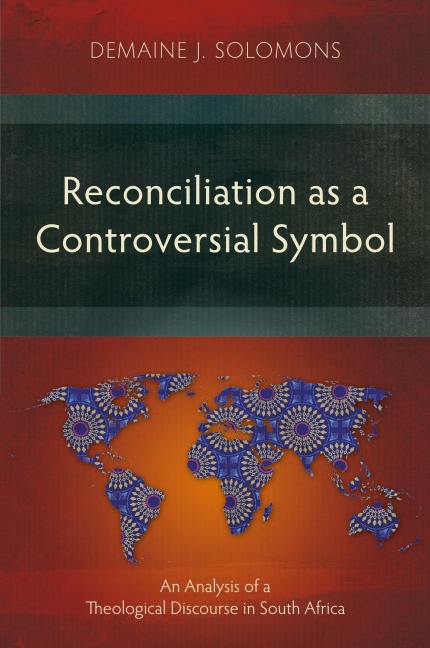 Reconciliation as a Controversial Symbol: An Analysis of a Theological Discourse in South Africa