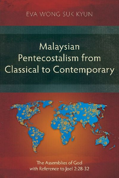 Malaysian Pentecostalism from Classical to Contemporary: The Assemblies of God with Reference to Joel 2:28-32