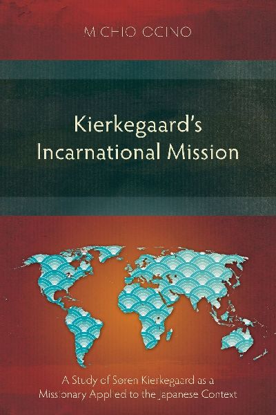 Kierkegaards Incarnational Mission: A Study of Søren Kierkegaard as a Missionary Applied to the Japanese Context