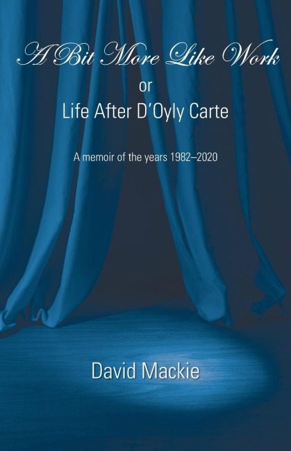 A Bit More Like Work, or Life After DOyly Carte