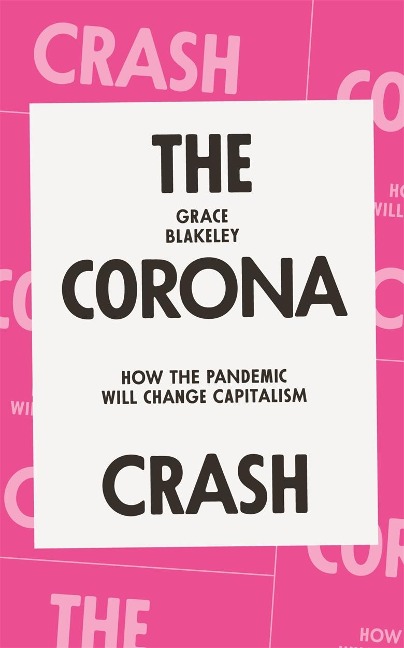The Corona Crash: How the Pandemic Will Change Capitalism