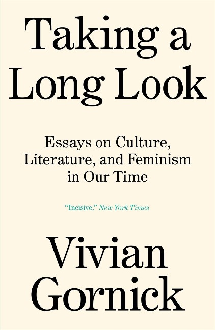 Taking A Long Look: Essays on Culture, Literature, and Feminism in Our Time