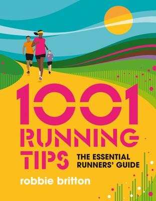 1001 Running Tips: The Essential Runners Guide