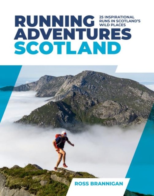 Running Adventures Scotland: 25 inspirational runs in Scotlands wild places