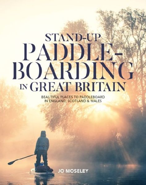 Stand-up Paddleboarding in Great Britain: Beautiful places to paddleboard in England, Scotland & Wales